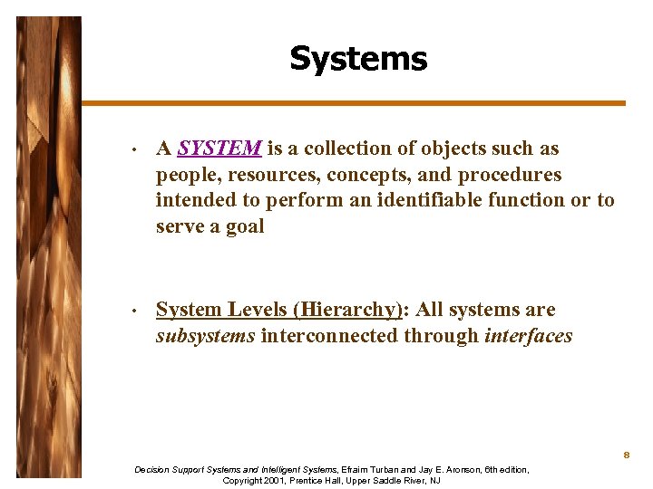 Systems • A SYSTEM is a collection of objects such as people, resources, concepts,