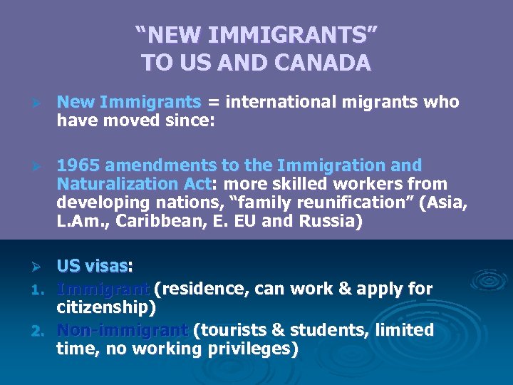 “NEW IMMIGRANTS” TO US AND CANADA Ø New Immigrants = international migrants who have