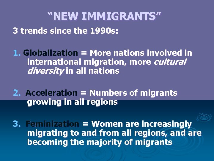 “NEW IMMIGRANTS” 3 trends since the 1990 s: 1. Globalization = More nations involved
