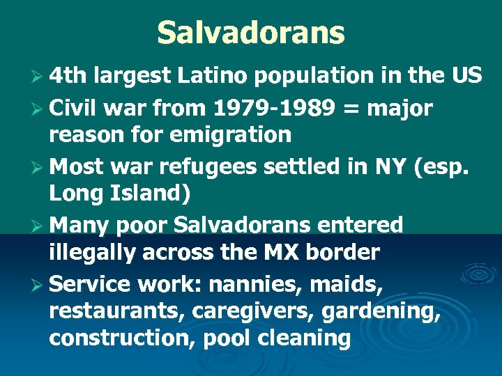Salvadorans Ø 4 th largest Latino population in the US Ø Civil war from