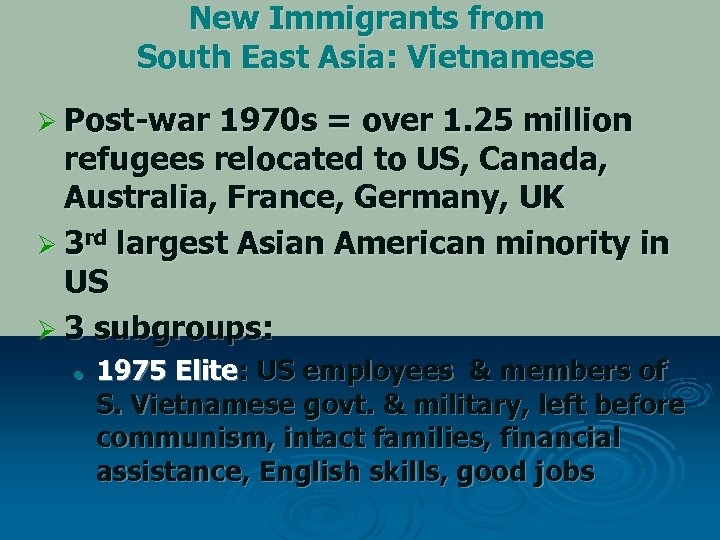 New Immigrants from South East Asia: Vietnamese Ø Post-war 1970 s = over 1.