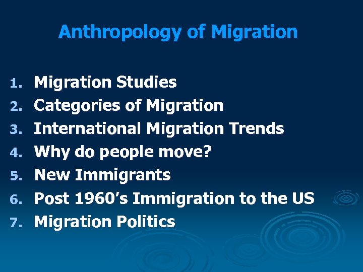 Anthropology of Migration 1. 2. 3. 4. 5. 6. 7. Migration Studies Categories of