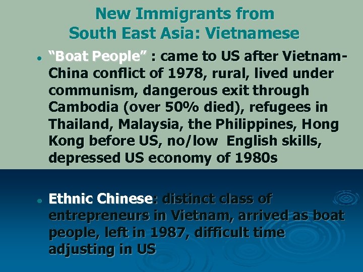 New Immigrants from South East Asia: Vietnamese l l “Boat People” : came to