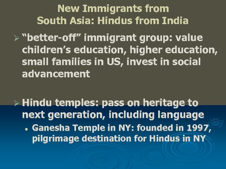 New Immigrants from South Asia: Hindus from India Ø “better-off” immigrant group: value children’s