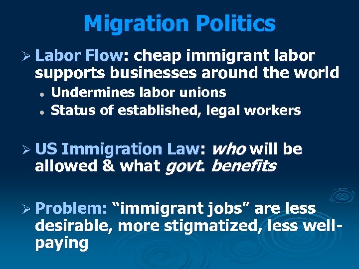 Migration Politics Ø Labor Flow: cheap immigrant labor supports businesses around the world l