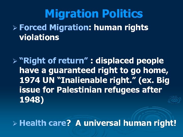 Migration Politics Ø Forced Migration: human rights violations Ø “Right of return” : displaced