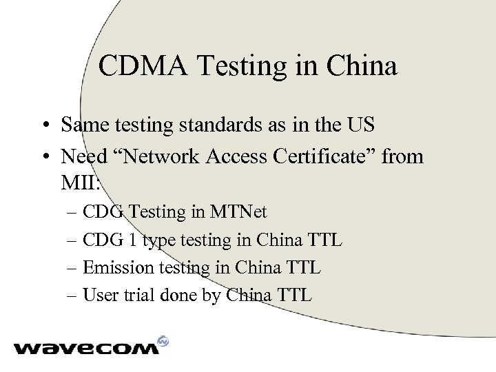 CDMA Testing in China • Same testing standards as in the US • Need