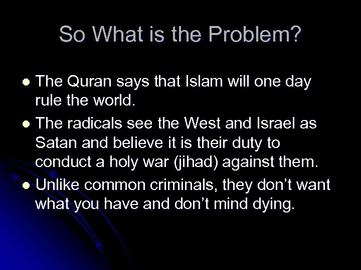 So What is the Problem? The Quran says that Islam will one day rule
