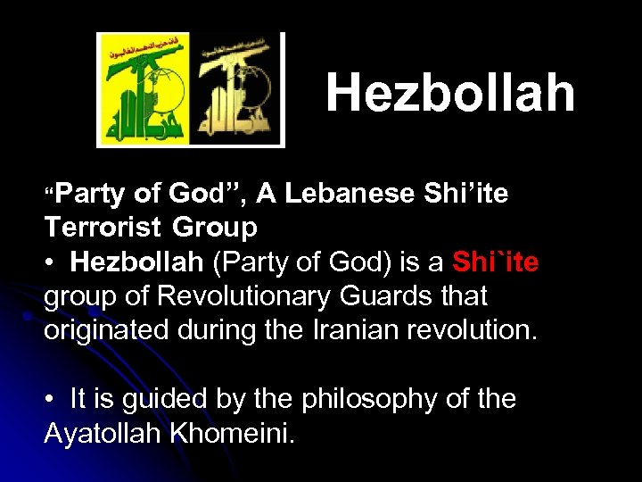 Hezbollah “Party of God”, A Lebanese Shi’ite Terrorist Group • Hezbollah (Party of God)