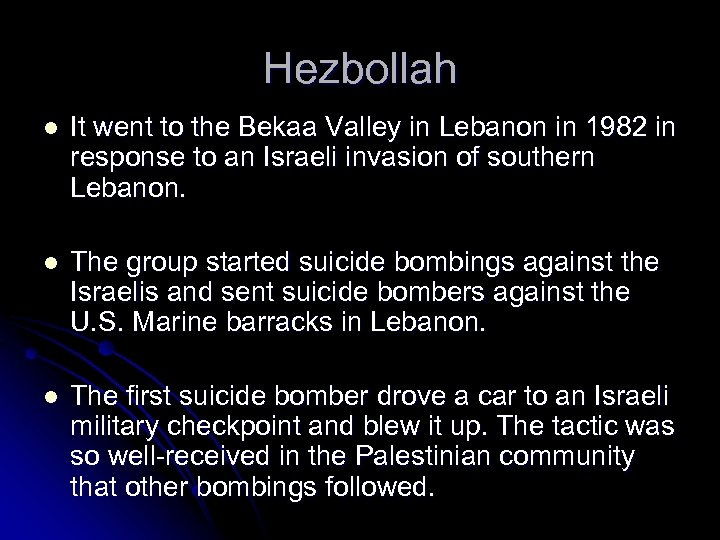 Hezbollah l It went to the Bekaa Valley in Lebanon in 1982 in response