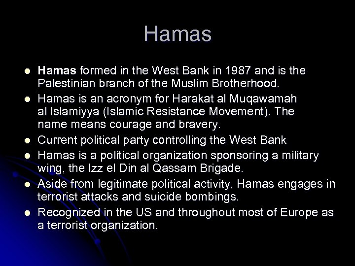 Hamas l l l Hamas formed in the West Bank in 1987 and is