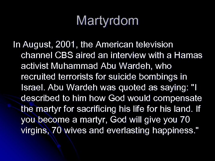 Martyrdom In August, 2001, the American television channel CBS aired an interview with a