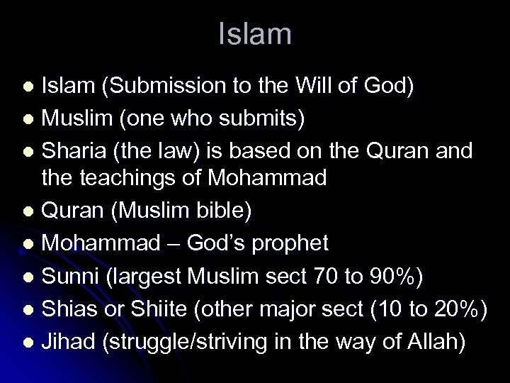 Islam (Submission to the Will of God) l Muslim (one who submits) l Sharia