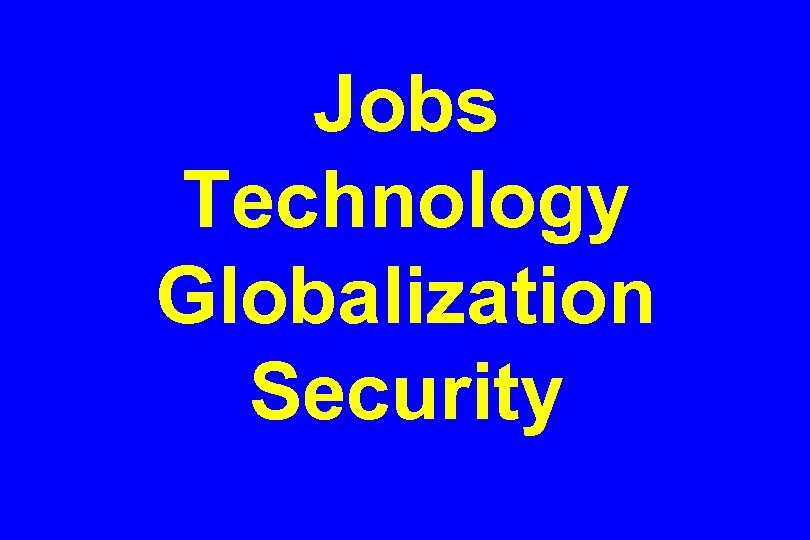 Jobs Technology Globalization Security 