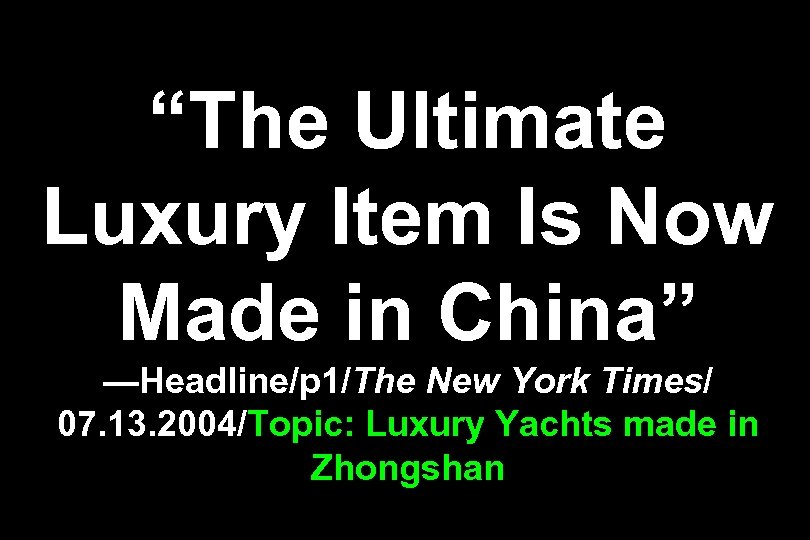 “The Ultimate Luxury Item Is Now Made in China” —Headline/p 1/The New York Times/