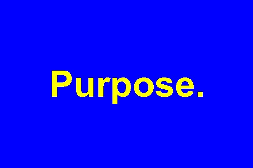 Purpose. 