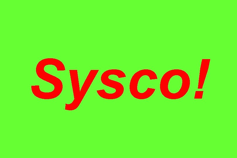 Sysco! 