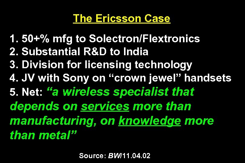 The Ericsson Case 1. 50+% mfg to Solectron/Flextronics 2. Substantial R&D to India 3.