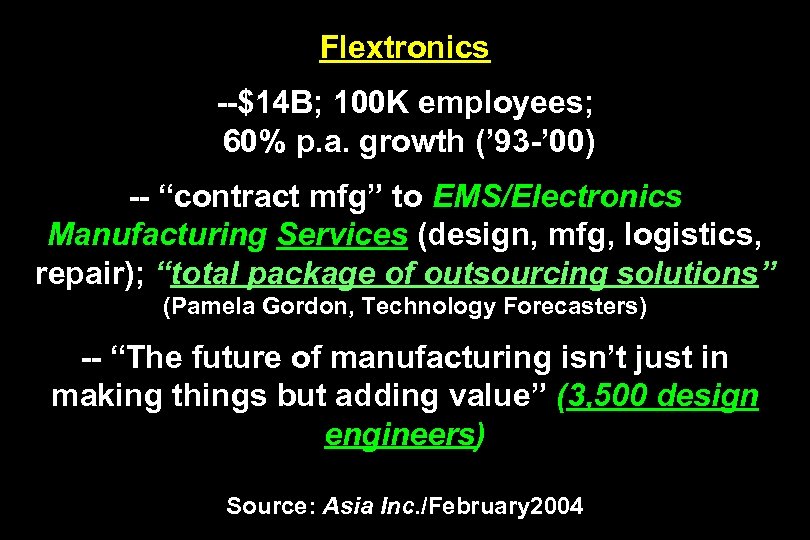 Flextronics --$14 B; 100 K employees; 60% p. a. growth (’ 93 -’ 00)