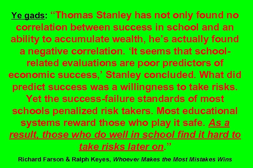 Ye gads: “Thomas Stanley has not only found no correlation between success in school