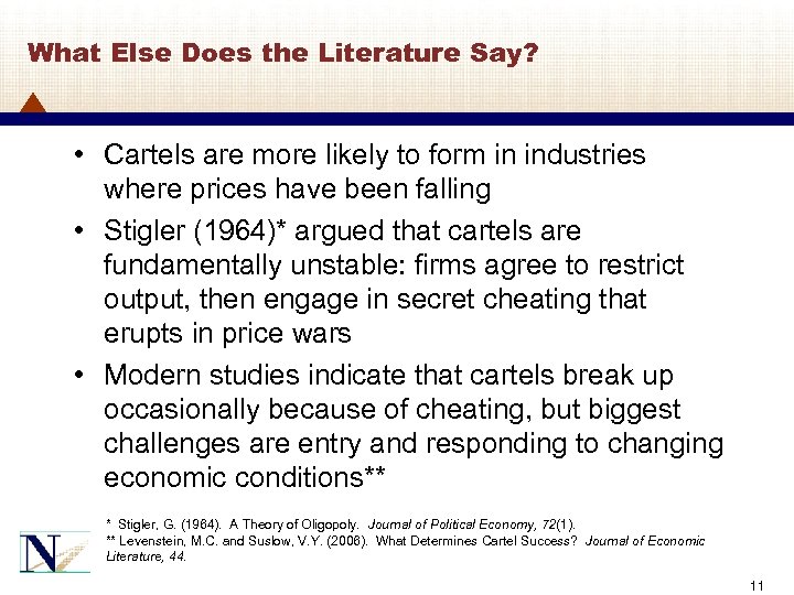 What Else Does the Literature Say? • Cartels are more likely to form in