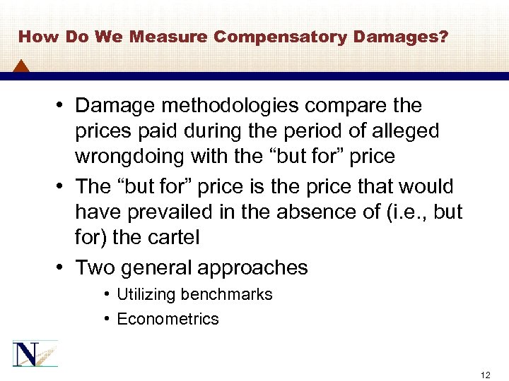 How Do We Measure Compensatory Damages? • Damage methodologies compare the prices paid during