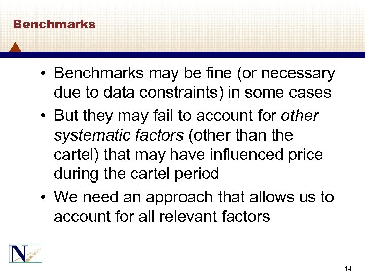 Benchmarks • Benchmarks may be fine (or necessary due to data constraints) in some