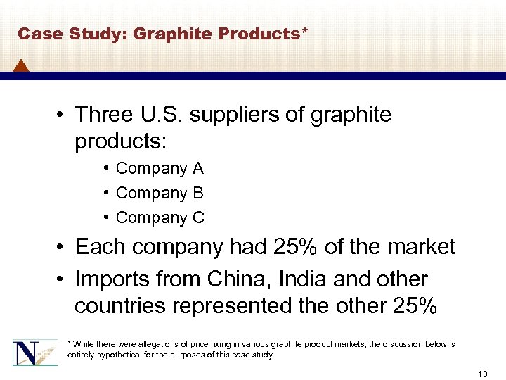 Case Study: Graphite Products* • Three U. S. suppliers of graphite products: • Company