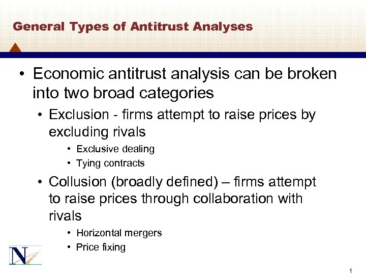 General Types of Antitrust Analyses • Economic antitrust analysis can be broken into two