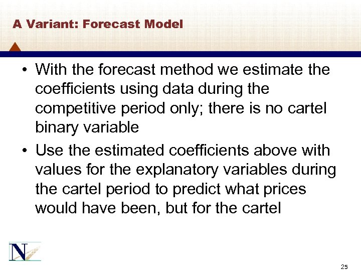 A Variant: Forecast Model • With the forecast method we estimate the coefficients using