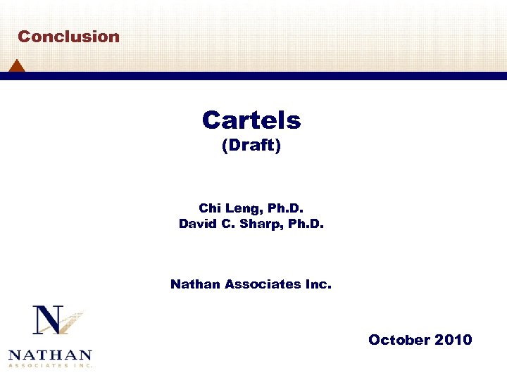 Conclusion Cartels (Draft) Chi Leng, Ph. D. David C. Sharp, Ph. D. Nathan Associates