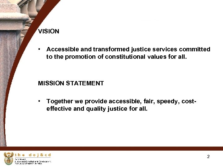 VISION • Accessible and transformed justice services committed to the promotion of constitutional values
