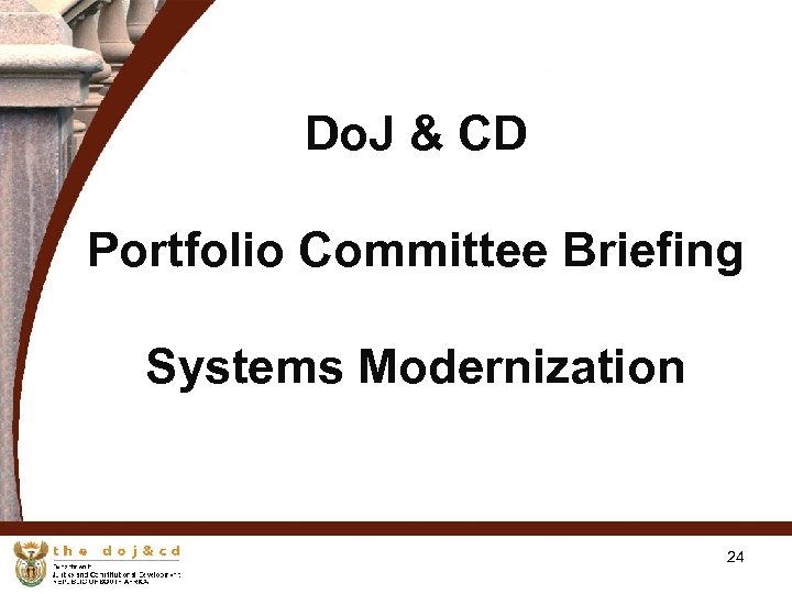 Do. J & CD Portfolio Committee Briefing Systems Modernization 24 
