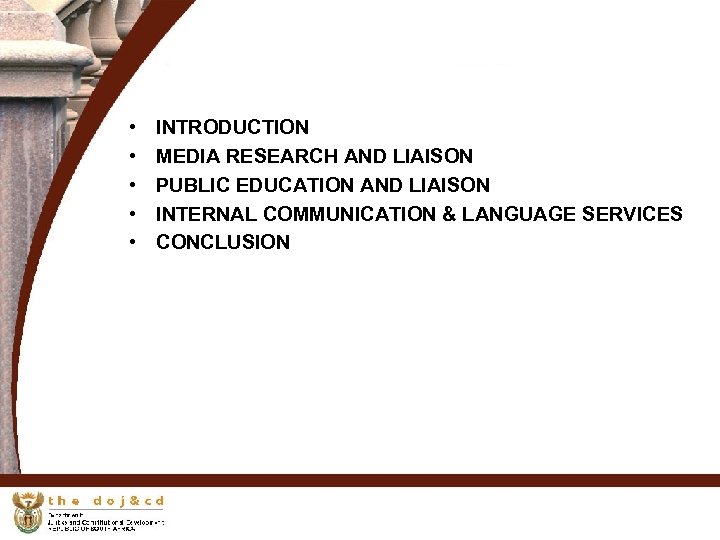  • • • INTRODUCTION MEDIA RESEARCH AND LIAISON PUBLIC EDUCATION AND LIAISON INTERNAL