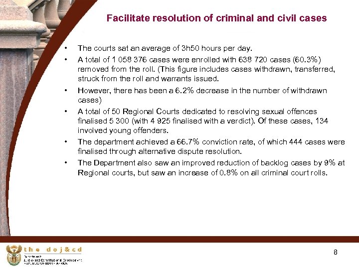 Facilitate resolution of criminal and civil cases • • • The courts sat an