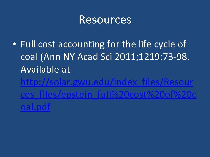 Resources • Full cost accounting for the life cycle of coal (Ann NY Acad