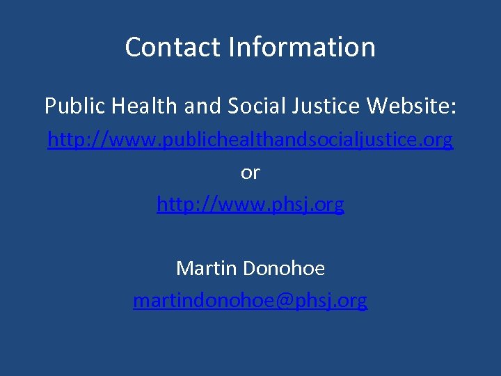 Contact Information Public Health and Social Justice Website: http: //www. publichealthandsocialjustice. org or http: