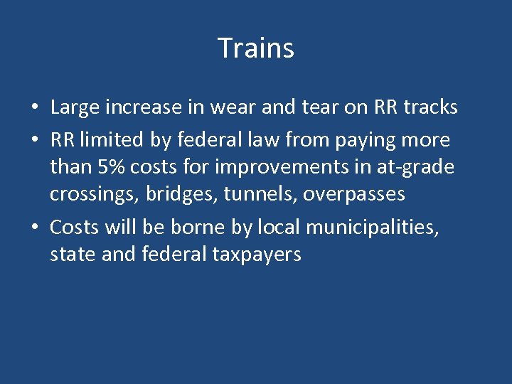 Trains • Large increase in wear and tear on RR tracks • RR limited