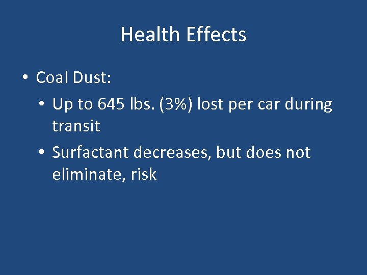 Health Effects • Coal Dust: • Up to 645 lbs. (3%) lost per car