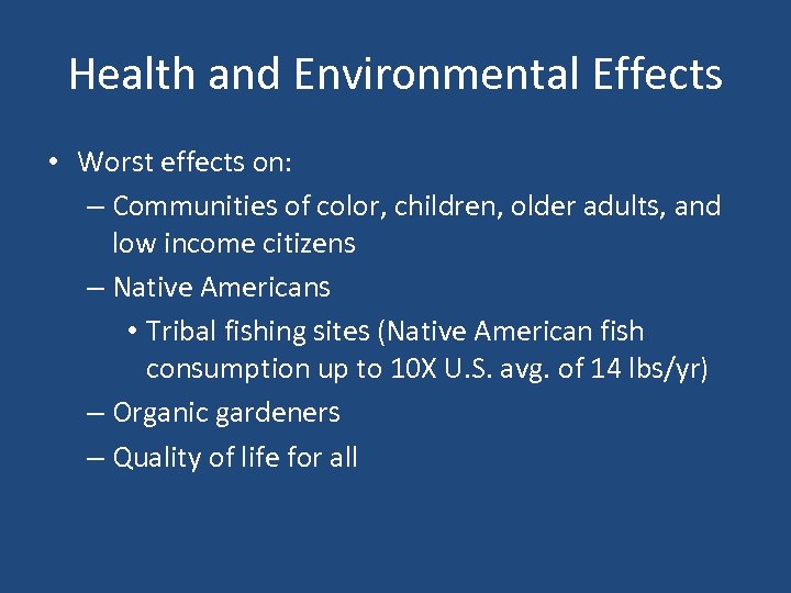 Health and Environmental Effects • Worst effects on: – Communities of color, children, older