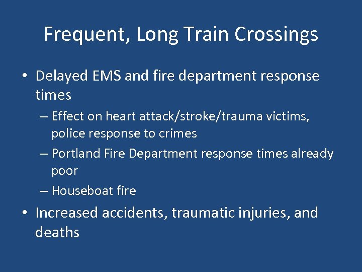 Frequent, Long Train Crossings • Delayed EMS and fire department response times – Effect