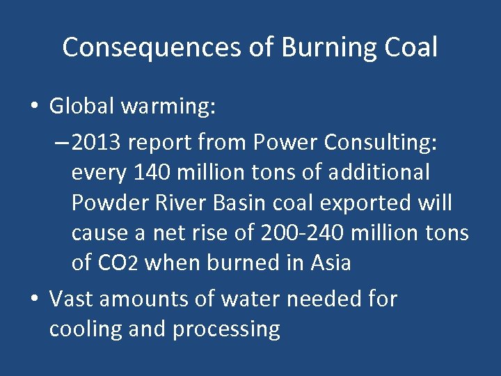 Consequences of Burning Coal • Global warming: – 2013 report from Power Consulting: every