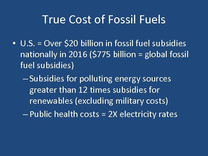 True Cost of Fossil Fuels • U. S. = Over $20 billion in fossil