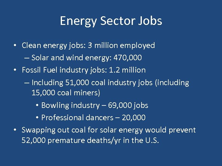 Energy Sector Jobs • Clean energy jobs: 3 million employed – Solar and wind