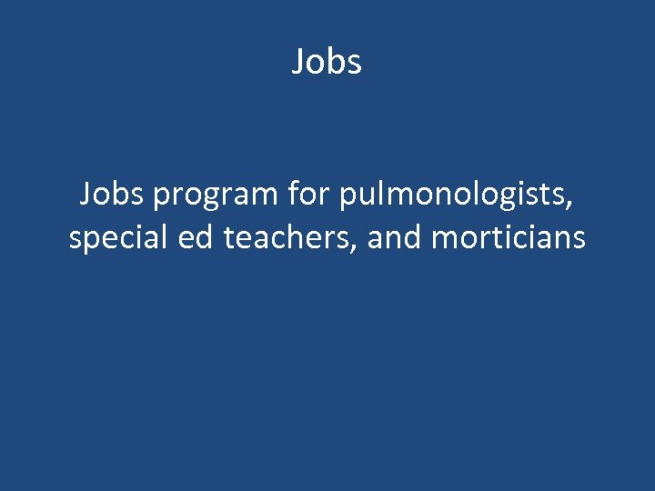 Jobs program for pulmonologists, special ed teachers, and morticians 