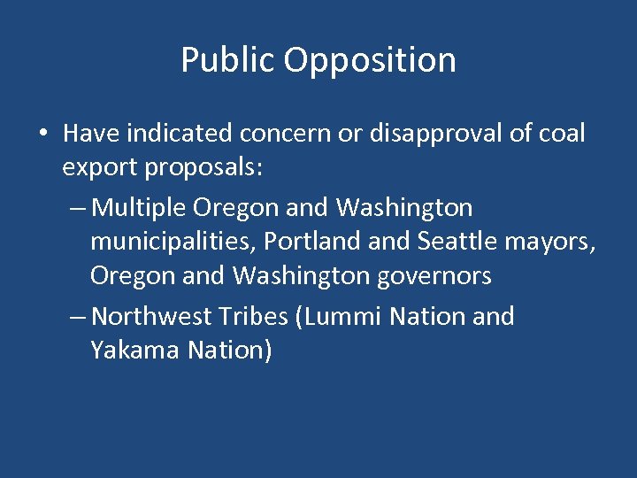 Public Opposition • Have indicated concern or disapproval of coal export proposals: – Multiple