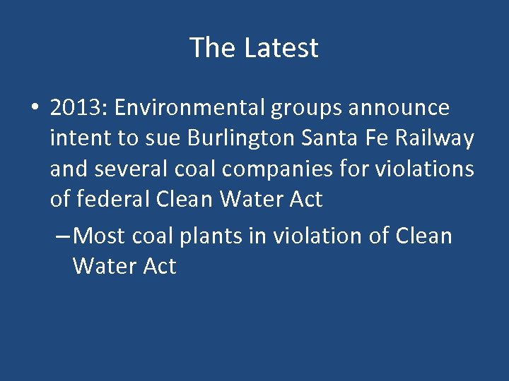 The Latest • 2013: Environmental groups announce intent to sue Burlington Santa Fe Railway