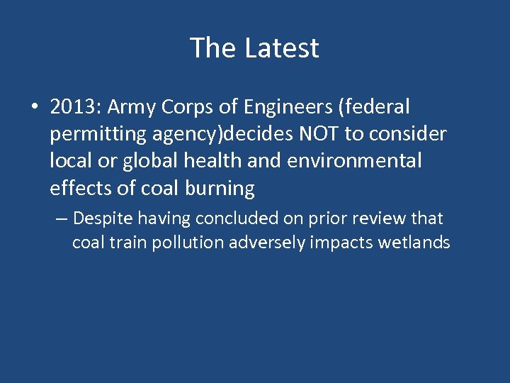 The Latest • 2013: Army Corps of Engineers (federal permitting agency)decides NOT to consider