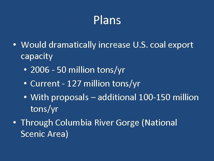 Plans • Would dramatically increase U. S. coal export capacity • 2006 - 50