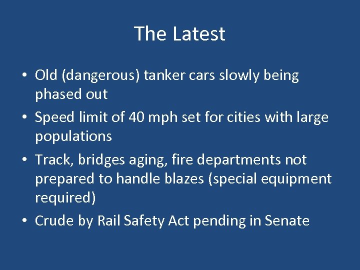 The Latest • Old (dangerous) tanker cars slowly being phased out • Speed limit